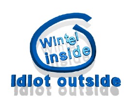 This is my Wintel inside, idiot outside logo that I mentioned in my page.